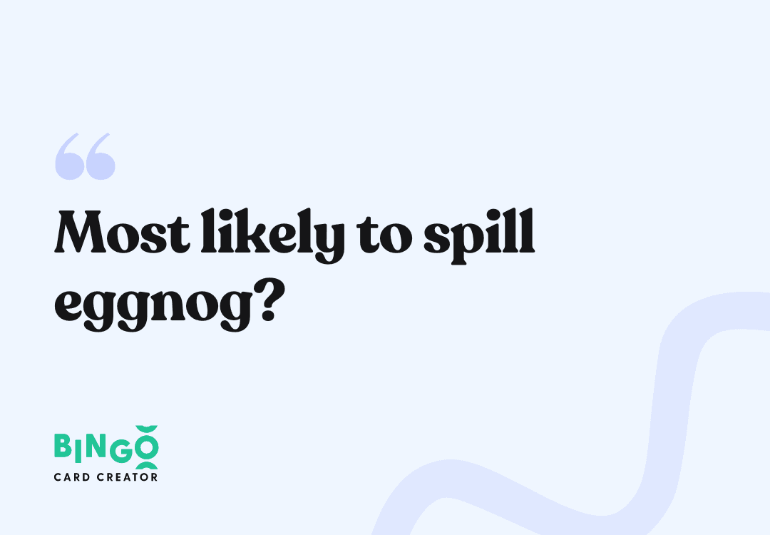 most likely to spill eggnog